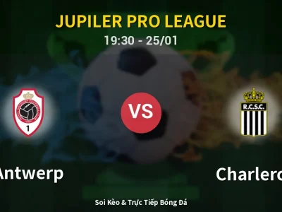 Kết Quả: Antwerp 0-2 Charleroi – Highlight & Bàn Thắng | Jupiler Pro League