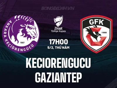 Keciorengucu vs Gaziantep: Cuộc Chiến Sinh Tử Ở Cúp Quốc Gia Thổ Nhĩ Kỳ – Ai Sẽ Giành Vé Vớt?