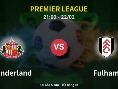 Soi Kèo Sunderland vs Fulham – 21:00 22/02 | Nhận Định, Dự Đoán Tỷ Số