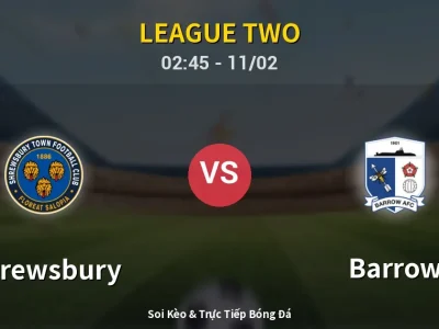 Kết Quả: Shrewsbury 2-1 Barrow – Highlight & Bàn Thắng | League Two