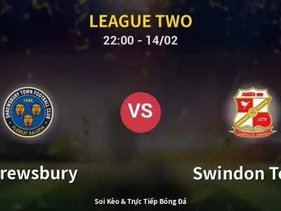 Soi Kèo Shrewsbury vs Swindon Town – 22:00 14/02 | Nhận Định, Dự Đoán Tỷ Số
