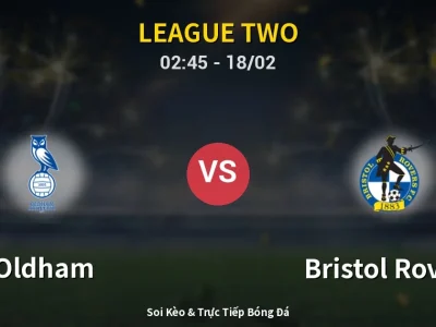 Kết Quả: Oldham 2-0 Bristol Rovers – Highlight & Bàn Thắng | League Two