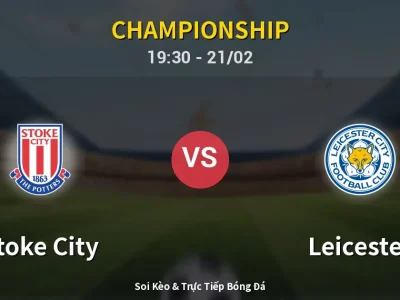 Kết Quả: Stoke City 2-2 Leicester – Highlight & Bàn Thắng | Championship