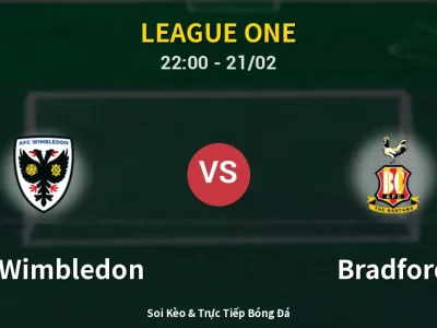 Soi Kèo AFC Wimbledon vs Bradford – 22:00 21/02 | Nhận Định, Dự Đoán Tỷ Số