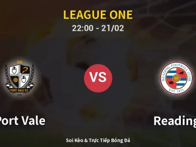 🔴 Trực Tiếp: Port Vale 0-0 Reading – Link Xem League One (Full HD)