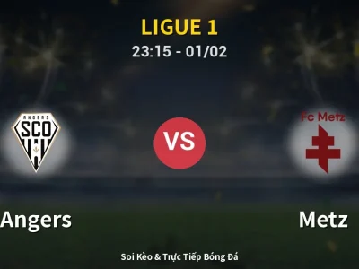 Soi Kèo Angers vs Metz – 23:15 01/02 | Nhận Định, Dự Đoán Tỷ Số