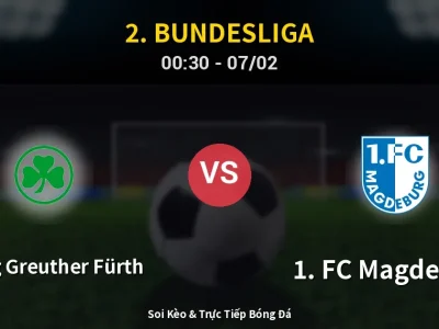 Kết Quả: SpVgg Greuther Fürth 4-5 1. FC Magdeburg – Highlight & Bàn Thắng | 2. Bundesliga