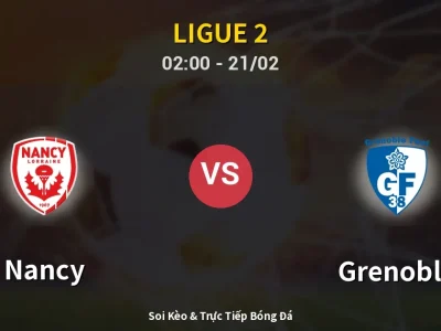 Kết Quả: Nancy 0-0 Grenoble – Highlight & Bàn Thắng | Ligue 2