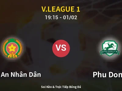 🔴 Trực Tiếp: Công An Nhân Dân 3-2 Phu Dong – Link Xem V.League 1 (Full HD)