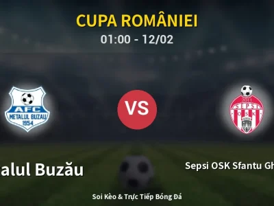 Kết Quả: Metalul Buzău 1-0 Sepsi OSK Sfantu Gheorghe – Highlight & Bàn Thắng | Cupa României