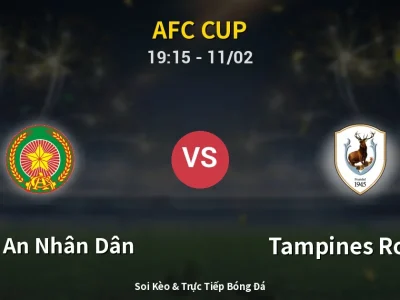 🔴 Trực Tiếp: Công An Nhân Dân 3-0 Tampines Rovers – Link Xem AFC Cup (Full HD)