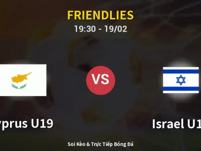 Soi Kèo Cyprus U19 vs Israel U19 – 19:30 19/02 | Nhận Định, Dự Đoán Tỷ Số