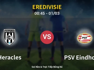 Kết Quả: Heracles 1-3 PSV Eindhoven – Highlight & Bàn Thắng | Eredivisie