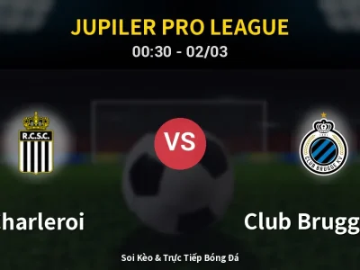 Kết Quả: Charleroi 1-2 Club Brugge KV – Highlight & Bàn Thắng | Jupiler Pro League