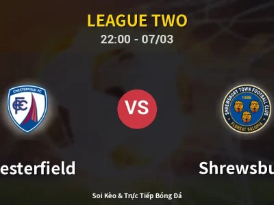 Soi Kèo Chesterfield vs Shrewsbury – 22:00 07/03 | Nhận Định, Dự Đoán Tỷ Số