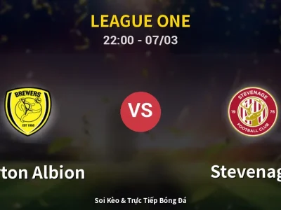 Soi Kèo Burton Albion vs Stevenage – 22:00 07/03 | Nhận Định, Dự Đoán Tỷ Số