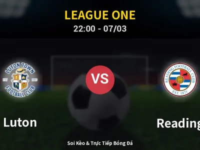 Soi Kèo Luton vs Reading – 22:00 07/03 | Nhận Định, Dự Đoán Tỷ Số