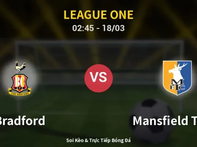 Kết Quả: Bradford 1-1 Mansfield Town – Highlight & Bàn Thắng | League One