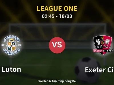 Kết Quả: Luton 3-2 Exeter City – Highlight & Bàn Thắng | League One