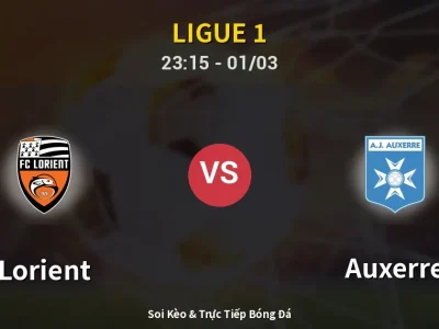 Soi Kèo Lorient vs Auxerre – 23:15 01/03 | Nhận Định, Dự Đoán Tỷ Số