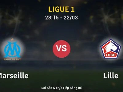 Soi Kèo Marseille vs Lille – 23:15 22/03 | Nhận Định, Dự Đoán Tỷ Số