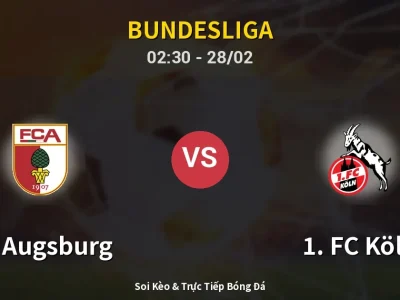 Kết Quả: FC Augsburg 2-0 1. FC Köln – Highlight & Bàn Thắng | Bundesliga
