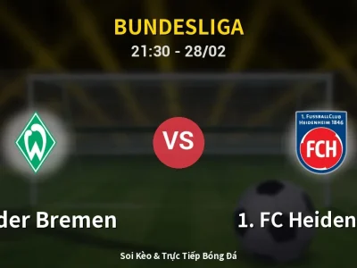 Soi Kèo Werder Bremen vs 1. FC Heidenheim – 21:30 28/02 | Nhận Định, Dự Đoán Tỷ Số