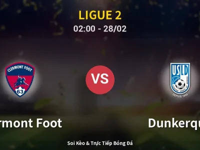 Kết Quả: Clermont Foot 2-1 Dunkerque – Highlight & Bàn Thắng | Ligue 2