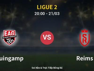Soi Kèo Guingamp vs Reims – 20:00 21/03 | Nhận Định, Dự Đoán Tỷ Số