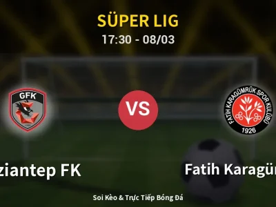 Kết Quả: Gaziantep FK 1-1 Fatih Karagümrük – Highlight & Bàn Thắng | Süper Lig