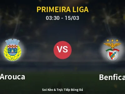 🔴 Trực Tiếp: Arouca 1-1 Benfica – Link Xem Primeira Liga (Full HD)