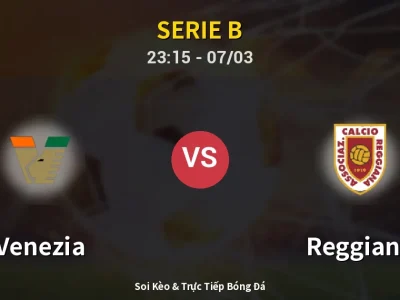 Soi Kèo Venezia vs Reggiana – 23:15 07/03 | Nhận Định, Dự Đoán Tỷ Số