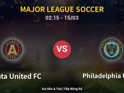 Kết Quả: Atlanta United FC 3-1 Philadelphia Union – Highlight & Bàn Thắng | Major League Soccer