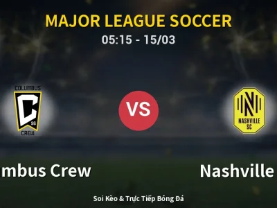 Soi Kèo Columbus Crew vs Nashville SC – 05:15 15/03 | Nhận Định, Dự Đoán Tỷ Số