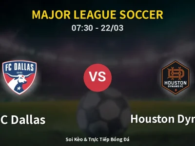 Soi Kèo FC Dallas vs Houston Dynamo – 07:30 22/03 | Nhận Định, Dự Đoán Tỷ Số