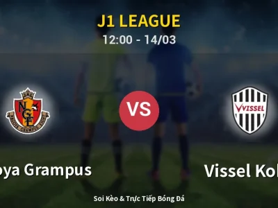 Kết Quả: Nagoya Grampus 0-3 Vissel Kobe – Highlight & Bàn Thắng | J1 League