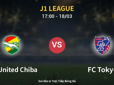 Soi Kèo JEF United Chiba vs FC Tokyo – 17:00 18/03 | Nhận Định, Dự Đoán Tỷ Số