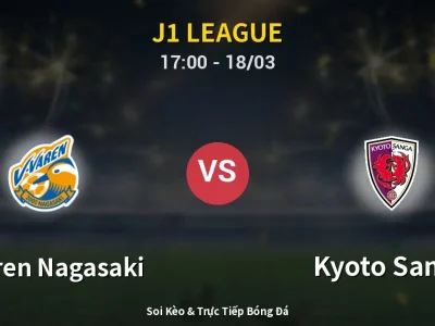 Kết Quả: V-varen Nagasaki 1-2 Kyoto Sanga – Highlight & Bàn Thắng | J1 League