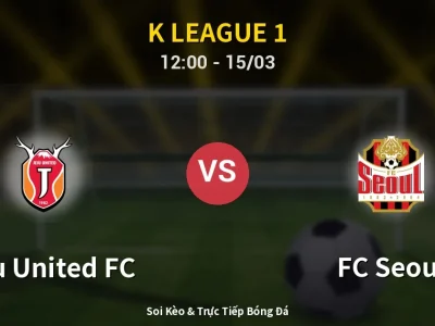 Soi Kèo Jeju United FC vs FC Seoul – 12:00 15/03 | Nhận Định, Dự Đoán Tỷ Số