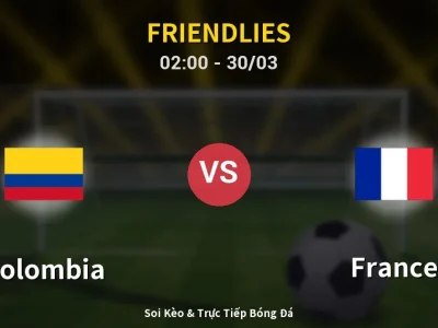 Kết Quả: Colombia 1-3 France – Highlight & Bàn Thắng | Friendlies