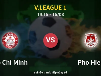 Soi Kèo Ho Chi Minh vs Pho Hien – 19:15 15/03 | Nhận Định, Dự Đoán Tỷ Số