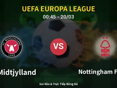 Kết Quả: FC Midtjylland 1-2 Nottingham Forest – Highlight & Bàn Thắng | UEFA Europa League