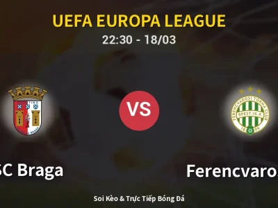 🔴 Trực Tiếp: SC Braga 0-0 Ferencvarosi TC – Link Xem UEFA Europa League (Full HD)