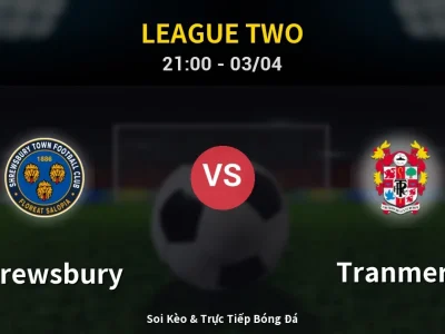 🔴 Trực Tiếp: Shrewsbury 1-0 Tranmere – Link Xem League Two (Full HD)
