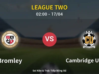 Kết Quả: Bromley 0-0 Cambridge United – Highlight & Bàn Thắng | League Two