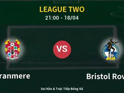 Soi Kèo Tranmere vs Bristol Rovers – 21:00 18/04 | Nhận Định, Dự Đoán Tỷ Số