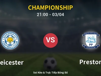 🔴 Trực Tiếp: Leicester 2-2 Preston – Link Xem Championship (Full HD)