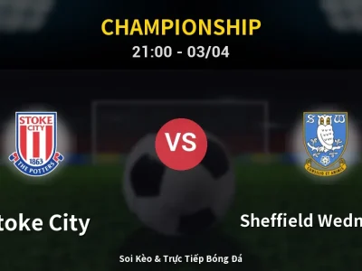 🔴 Trực Tiếp: Stoke City 2-0 Sheffield Wednesday – Link Xem Championship (Full HD)