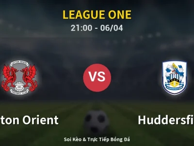 Soi Kèo Leyton Orient vs Huddersfield – 21:00 06/04 | Nhận Định, Dự Đoán Tỷ Số