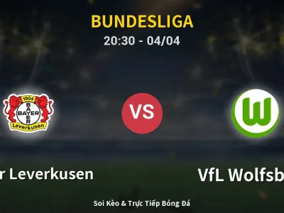 Soi Kèo Bayer Leverkusen vs VfL Wolfsburg – 20:30 04/04 | Nhận Định, Dự Đoán Tỷ Số